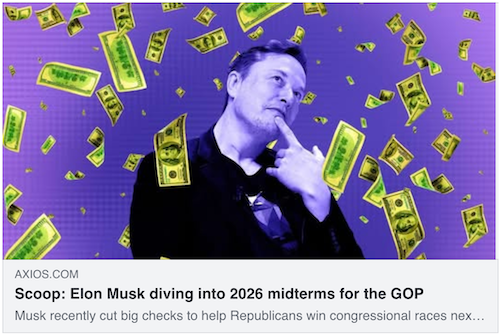 Screenshot of article with headline: Elon Musk diving into 2026 midterms for the GOP Screenshot of article with headline: Elon Musk diving into 2026 midterms for the GOP